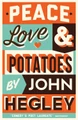 Peace, Love & Potatoes by John Hegley