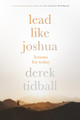 Lead Like Joshua: Lessons For Today by Derek Tidball