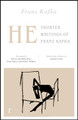 He: Shorter Writings of Franz Kafka  (riverrun editions) by Franz Kafka