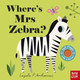 Where's Mrs Zebra? Ingela Arrhenius 9781788000727