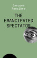 The Emancipated Spectator by Jacques Ranciere