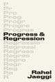 Progress and Regression Rahel Jaeggi 9780674298019