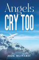 Angels Cry Too by Jože Mlinarič 9781035864157