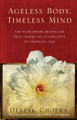 Ageless Body, Timeless Mind: A Practical Alternative To Growing Old by Deepak Chopra
