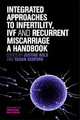 Integrated Approaches to Infertility, IVF and Recurrent Miscarriage: A Handbook by Susan Bedford