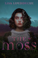 The Moss by Lisa Lueddecke 9781665984485