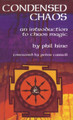 Condensed Chaos: An Introduction to Chaos Magic by Phil Hine