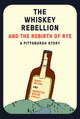 The Whiskey Rebellion and the Rebirth of Rye by Canisius College Mark Meyer