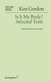 Is It My Body? - Selected Texts Kim Gordon 9783956790386