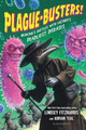 Plague-Busters!: Medicine's Battles with History's Deadliest Diseases Lindsey Fitzharris 9781547618613