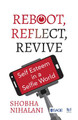 REBOOT, REFLECT, REVIVE: Self Esteem in a Selfie World by Shobha Nihalani