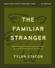 The Familiar Stranger Bible Study Guide plus Streaming Video: (Re)introducing the Holy Spirit to Those in Search of an Experiential Spirituality Tyler Staton 9780310182689