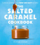 The Salted Caramel Cookbook by Heather Thomas