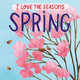 I Love the Seasons: Spring by Lizzie Scott 9781445169910