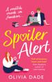 Spoiler Alert: a delightfully fun romantic comedy by Olivia Dade