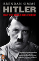 Hitler: Only the World Was Enough by Brendan Simms