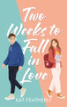 Two Weeks to Fall in Love by Kat Featherly 9781998854820