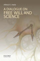 A Dialogue on Free Will and Science by Alfred R. Mele