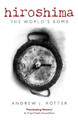 Hiroshima: The World's Bomb by Andrew J. Rotter