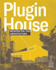 Plugin House: Modern Pre-Fab Architecture People's Architecture Office 9780500027585