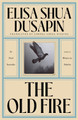 The Old Fire Elisa Shua Dusapin 9781917092333