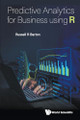 Predictive Analytics For Business Using R by Russell R Barton 9789819820344