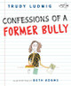 Confessions Of A Former Bully by Trudy Ludwig