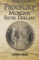 Prooflike Morgan Silver Dollars by Lester D. Taylor 9781638292685