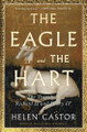 The Eagle and the Hart: The Tragedy of Richard II and Henry IV by Helen Castor 9781982139216