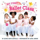 My First Ballet Class by Alyssa Satin Capucilli 9781665980937