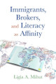 Immigrants, Brokers, and Literacy as Affinity Ligia Mihut 9780822948636