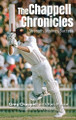 The Chappell Chronicles: Strength, Strategy, Success Greg Chappell 9781921804861