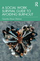 A Social Work Survival Guide to Avoiding Burnout Oyeyinka Moses Olaniran 9781041072126