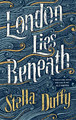 London Lies Beneath by Stella Duffy