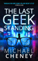 The Last Geek Standing Michael Cheney 9781068183201