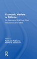 Economic Warfare Or Detente: An Assessment Of East-west Economic Relations In The 1980s by Reinhard Rode