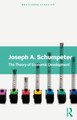 The Theory of Economic Development by Joseph A Schumpeter