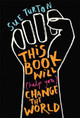 This Book Will (Help You) Change the World by Sue Turton