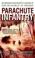 Parachute Infantry: An American Paratrooper's Memoir of D-Day and the Fall of the Third Reich by David Webster