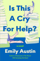 Is This a Cry for Help?: A Novel Emily Austin 9781668200230