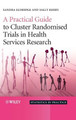 A Practical Guide to Cluster Randomised Trials in Health Services Research by Sandra Eldridge
