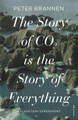 The Story of CO2 is the Story of Everything: A Planetary Experiment by Peter Brannen 9780241631164