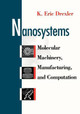 Nanosystems: Molecular Machinery, Manufacturing, and Computation K. Eric Drexler (Institute for Molecular Manufacturing, Palo Alto, CA) 9780471575184