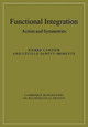 Functional Integration: Action and Symmetries by Pierre Cartier