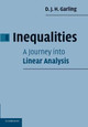 Inequalities: A Journey into Linear Analysis by D. J. H. Garling