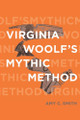 Virginia Woolf's Mythic Method by Amy C Smith 9780814258200