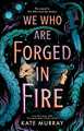 We Who Are Forged in Fire: Volume 2 by Kate Murray 9781760508937