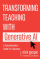 Transforming Teaching with Generative AI: A Comprehensive Guide for Educators Nick Gaspar 9780807787403