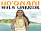 Ho'onani: Hula Warrior by Heather Gale
