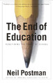 End Of Education: Redefining The Values Of Schools by Neil Postman
